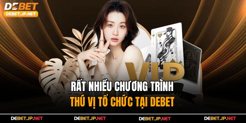 Rất nhiều chương trình thú vị tổ chức tại Debet